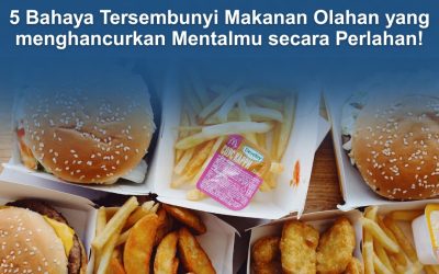 5 Bahaya Tersembunyi Makanan Olahan yang Menghancurkan Mentalmu secara Perlahan