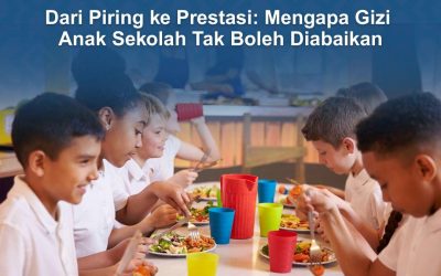 Dari Piring ke Prestasi: Mengapa Gizi Anak Sekolah Tak Boleh Diabaikan