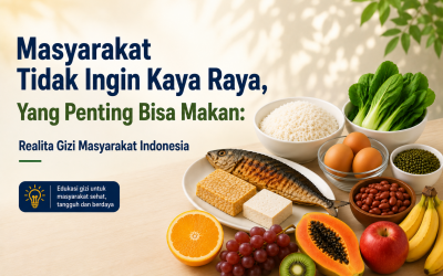 Masyarakat Tidak Ingin Kaya Raya, Yang Penting Bisa Makan: Realita Gizi Masyarakat Indonesia